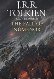 The Fall of Númenor: And Other Tales From the Second Age of Middle-Earth (J.R.R. Tolkien, Christopher Tolkien (Ed.))