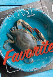 Coast Monthly Favorites: Easy Cooking Texas Gulf Style (Coast Monthly)