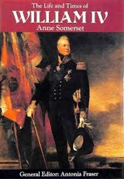 The Life and Times of William IV (Anne Somerset)