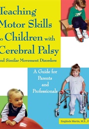 Teaching Motor Skills to Children With Cerebral Palsy (Sieglinde Martin)