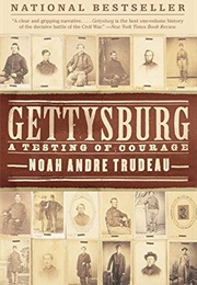 Gettysburg: A Testing of Courage (Noah Andre Trudeau)