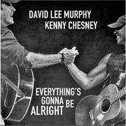 Everything's Gonna Be Alright - David Lee Murphy & Kenny Chesney