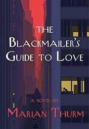 The Blackmailer's Guide to Love (Marian Thurm)