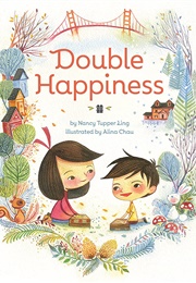 Double Happiness (Nancy Tupper Ling)