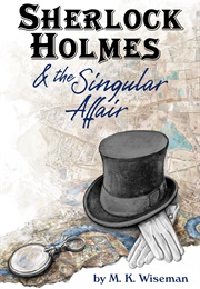 Sherlock Holmes &amp; the Singular Affair (M.K. Wiseman)