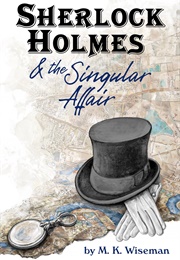 Sherlock Holmes & the Singular Affair (M.K. Wiseman)