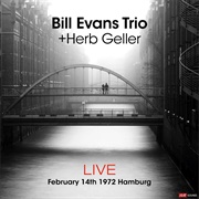 Bill Evans Trio + Herb Geller - Live February 14th. 1972 Hamburg