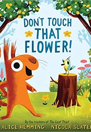 Don't Touch That Flower (Alice Hemming)