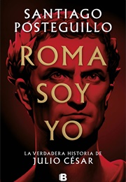 I'm Rome (Santiago Posteguillo)