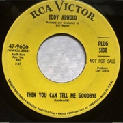 Then You Can Tell Me Goodbye - Eddy Arnold
