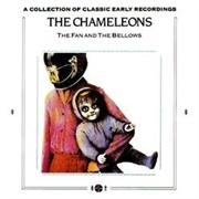 The Chameleons - The Fan and the Bellows