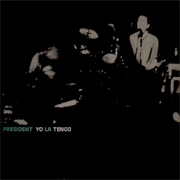 President Yo La Tengo (Yo La Tengo, 1989)