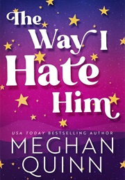 The Way I Hate Him (Meghan Quinn)