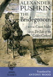The Bridegroom, With Count Nulin and the Tale of the Golden Cockerel (Alexander Pushkin)