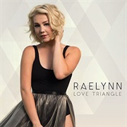Love Triange - Raelynn