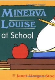 Minerva Louise at School (Janet Morgan Stoeke)