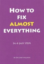 How to Fix Almost Everything (Dr Chris Williams)