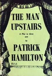 The Man Upstairs (Patrick Hamilton)