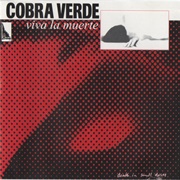 Cobra Verde - Viva La Muerte