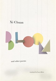 Bloom and Other Poems (Xi Chuan)