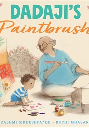 Dadaji's Paintbrush (Rashmi Sirdeshpande)
