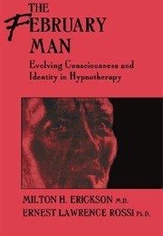 The February Man (Milton H. Erickson ,  Ernest L. Rossi)