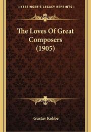 The Loves of Great Composers (Gustav Kobbe)