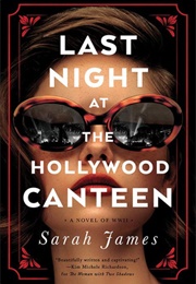 Last Night at the Hollywood Canteen (Sarah James)