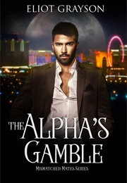 The Alpha's Gamble (Eliot Grayson)