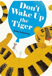 Don't Wake Up the Tiger (Britta Teckentrup)