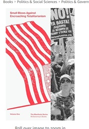 Small Blows Against Encroaching Totalitarianism (McSweeney's Publishing 2018)