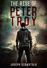 The Rise of Peter Troy Vol. 2: The Black Road (Joseph Dibartolo)