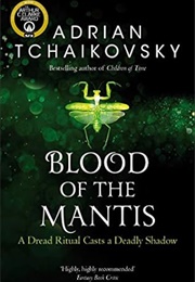 Blood of the Mantis (Adrian Tchaikovsky)