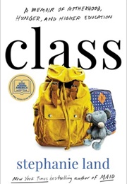 Class: A Memoir of Motherhood, Hunger and Higher Education (Stephanie Land)