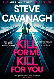 Kill for Me Kill for You (Steve Cavanagh)