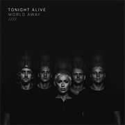 World Away- Tonight Alive