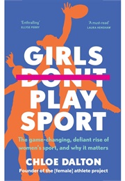 Girls Don't Play Sport (Chloe Dalton)
