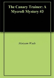 The Canary Trainer (Maryam Wade)