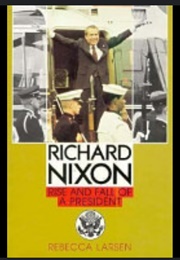 Richard Nixon: The Rise and Fall of a President (Rebecca Larson)