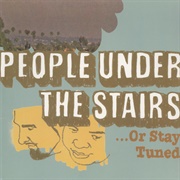 People Under the Stairs - ...Or Stay Tuned