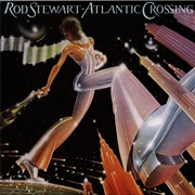 Atlantic Crossing (Rod Stewart, 1975)
