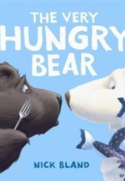 The Very Hungry Bear (Nick Bland)