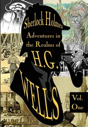 Sherlock Holmes: Adventures in the Realms of H.G. Wells Volume 1 (Derrick Belanger)