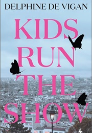 Kids Run the Show (Delphine De Vigan)