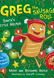 Greg the Sausage Roll: Santa&#39;s Little Helper (Mark and Roxanne Hoyle)
