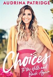 Choices: To the Hills and Back Again (Audrina Patridge)