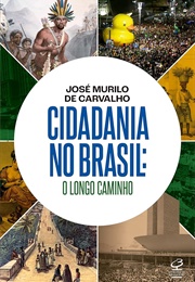 Cidadania No Brasil: O Longo Caminho (José Murilo De Carvalho)