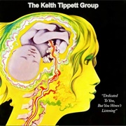 The Keith Tippett Group - Dedicated to You but You Weren't Listening