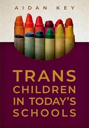 Trans Children in Today&#39;s Schools (Aidan Key)