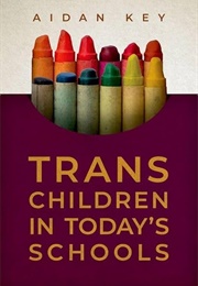 Trans Children in Today's Schools (Aidan Key)